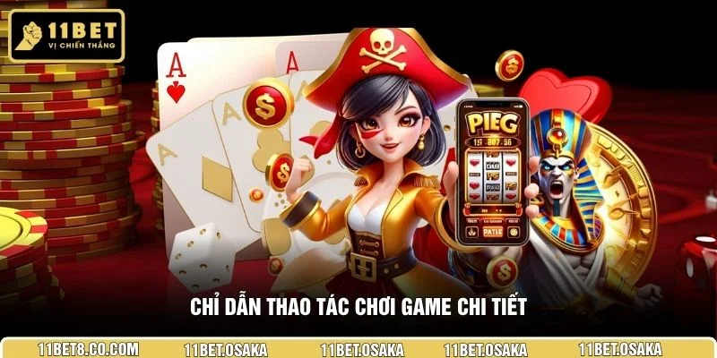 Chỉ dẫn thao tác chơi game chi tiết
