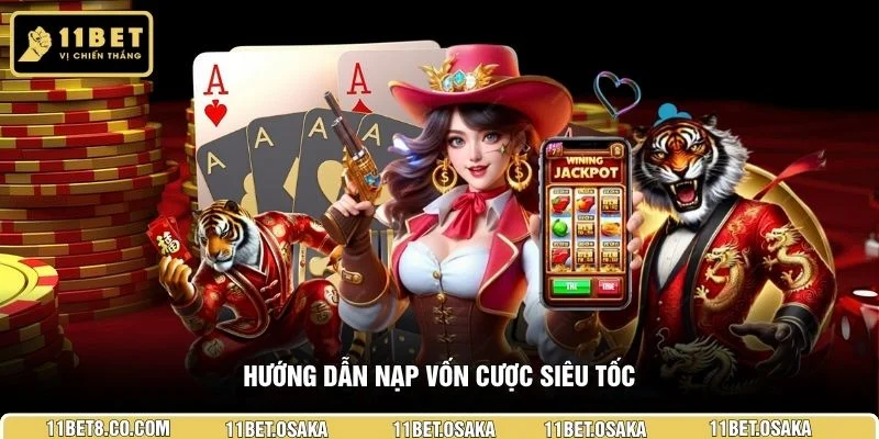 Hướng dẫn nạp vốn cược siêu tốc