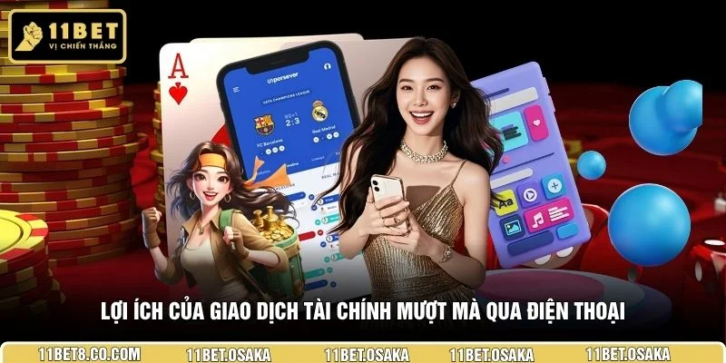 Lợi ích của giao dịch tài chính mượt mà qua điện thoại