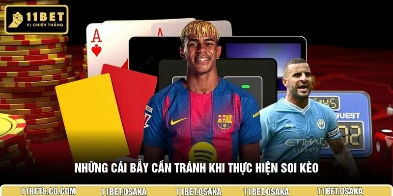 Những cái bẫy cần tránh khi thực hiện soi kèo