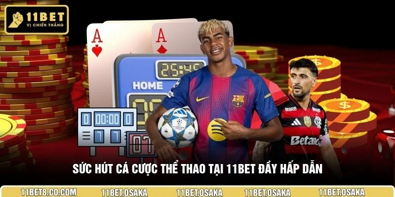 Sức hút cá cược thể thao tại 11BET đầy hấp dẫn